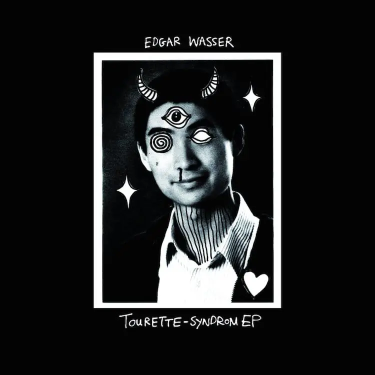 Edgar Wasser – Tourette-Syndrom EP // Review