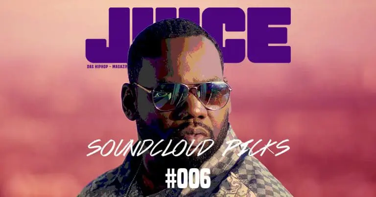 JUICE Soundcloud Picks #006: Die besten Songs der letzten 2 Wochen // Playlist