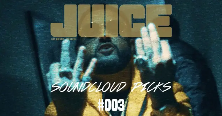 JUICE Soundcloud Picks #003: Die besten Songs der letzten 2 Wochen // Playlist