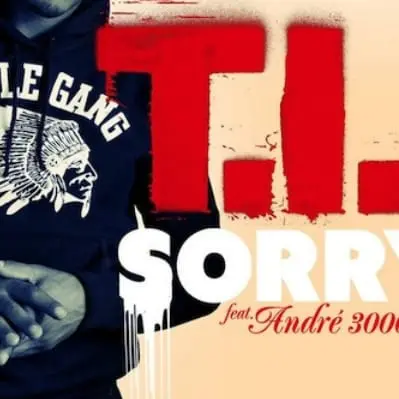 T.I. feat. André 3000 – Sorry