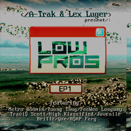 A-Trak und Lex Luger sind… Low Pros [Free-EP]