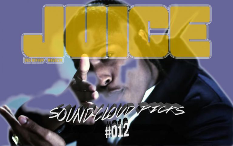 JUICE Soundcloud Picks #012: Die besten Songs der letzten 2 Wochen // Playlist