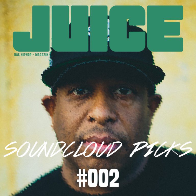 JUICE Soundcloud Picks #002: Die besten Songs der letzten 2 Wochen // Playlist