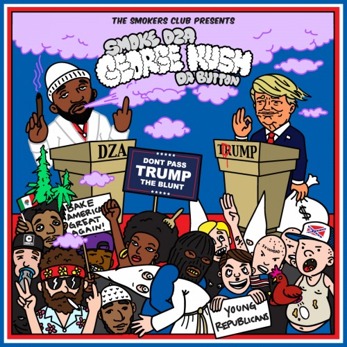 Smoke DZA – George Kush Da Button: Don’t Pass Trump The Blunt // Mixtape